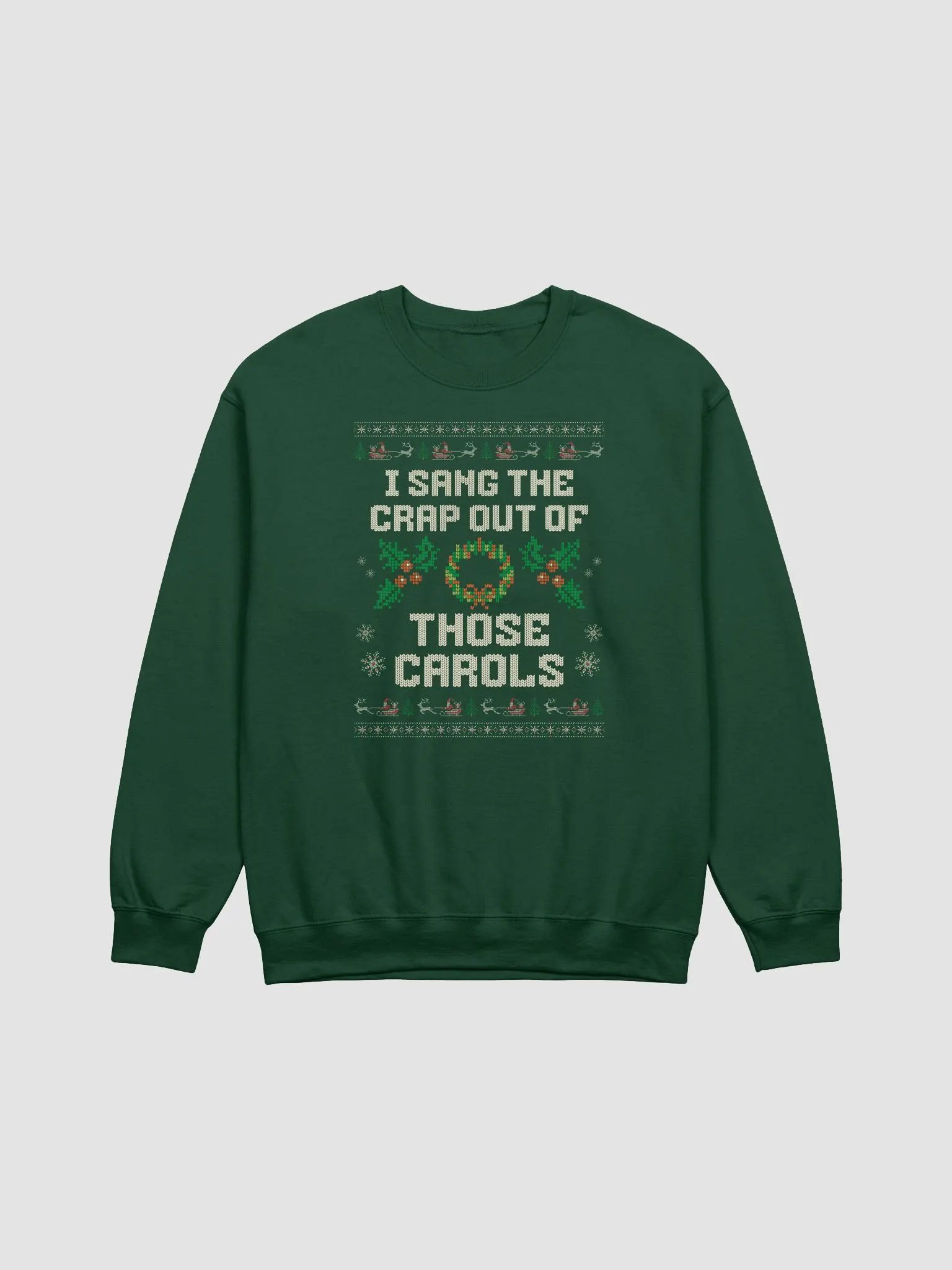 I Sang The Crap Out Of Those Carols Funny Ugly Christmas Holiday Crewneck product image (1)