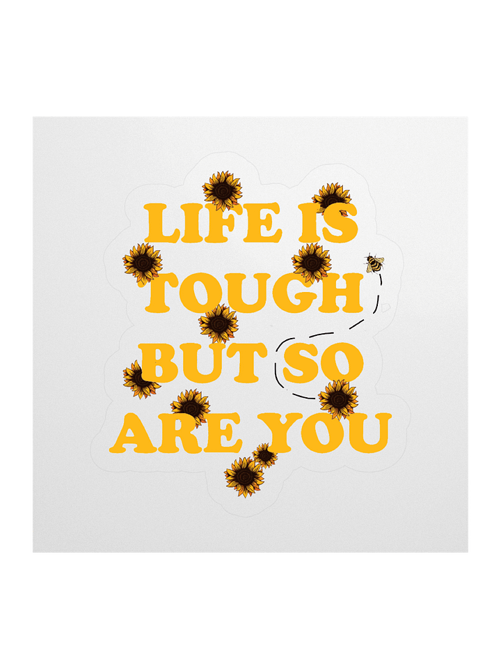 "Life is Tough, But So Are You" Kiss Cut Sticker product image (1)