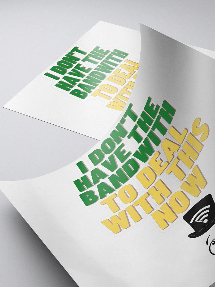 I Don't Have The Bandwith [Stickers] product image (1)
