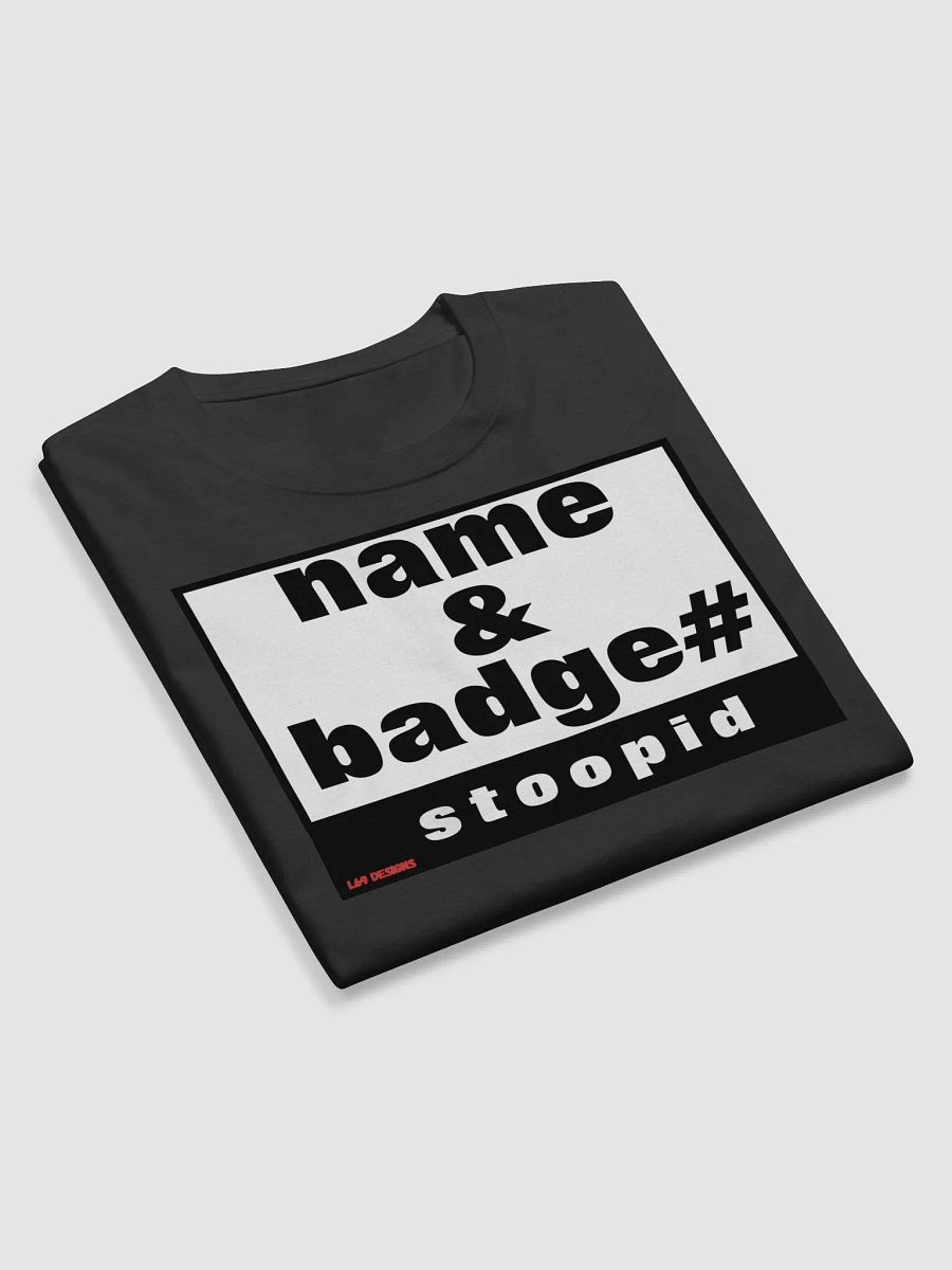 NAME AND BADGE# STOOPID product image (9)