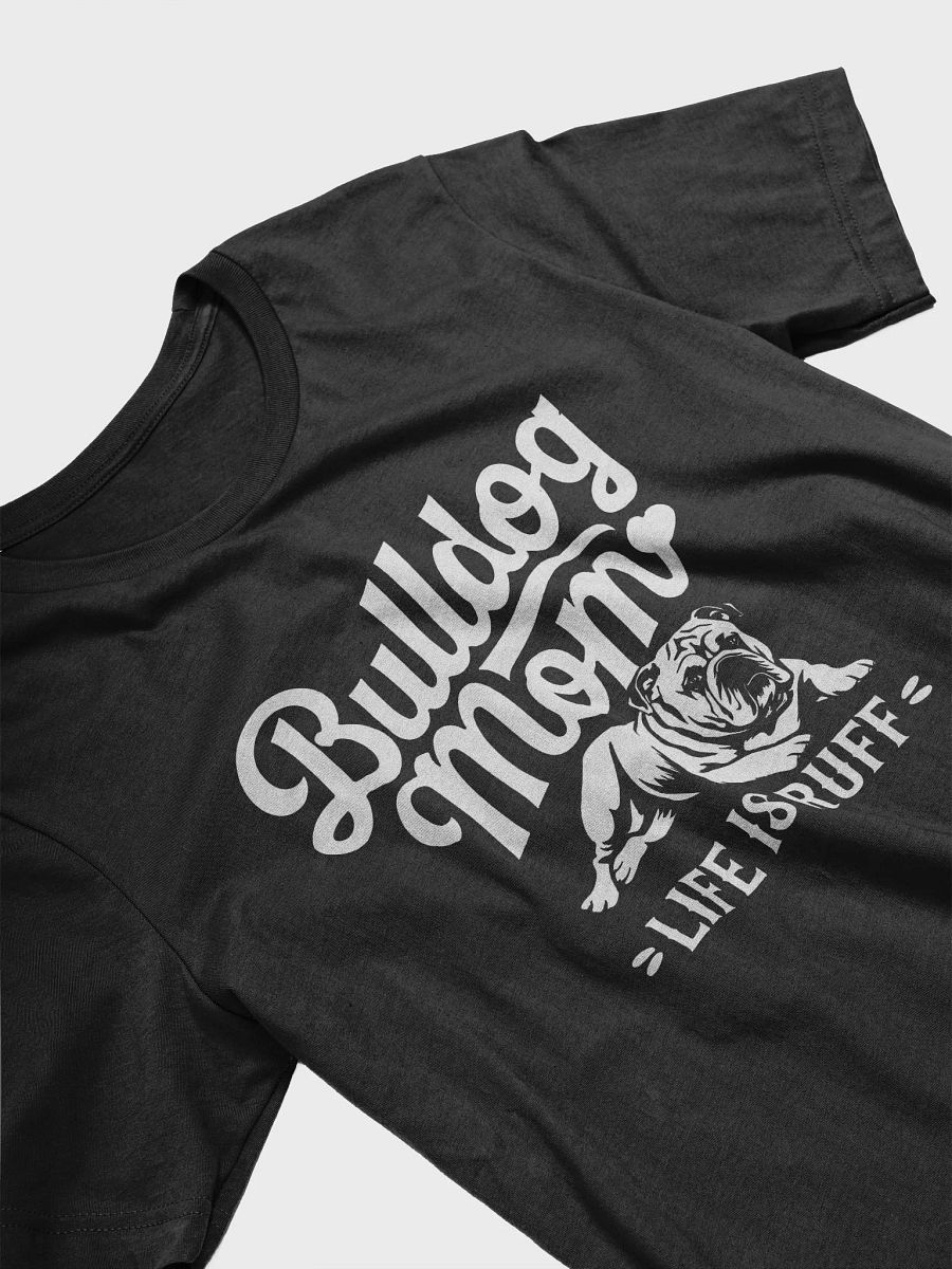 Bulldog Mom Life Is Ruff T-Shirt product image (3)