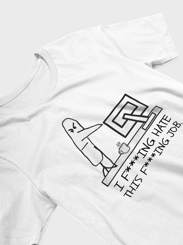 I F***ING HATE THIS F***ING JOB T-shirt product image (2)