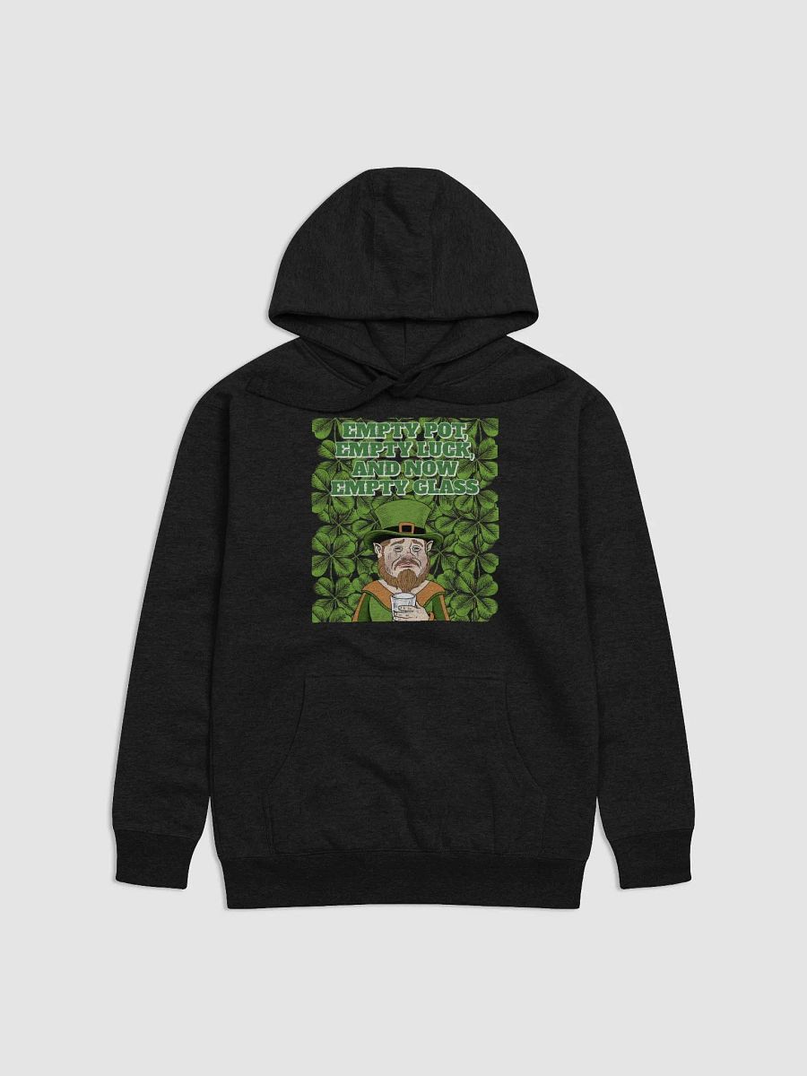 Empty Pot, Empty Luck, And Now Empty Glass - St. Patrick's Day Hoodie product image (1)