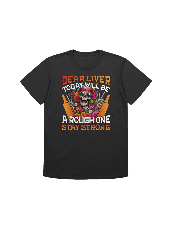 Cinco De Mayo - Funny Drinking - "Dear Liver Stay Strong" Humor T-Shirt product image (5)