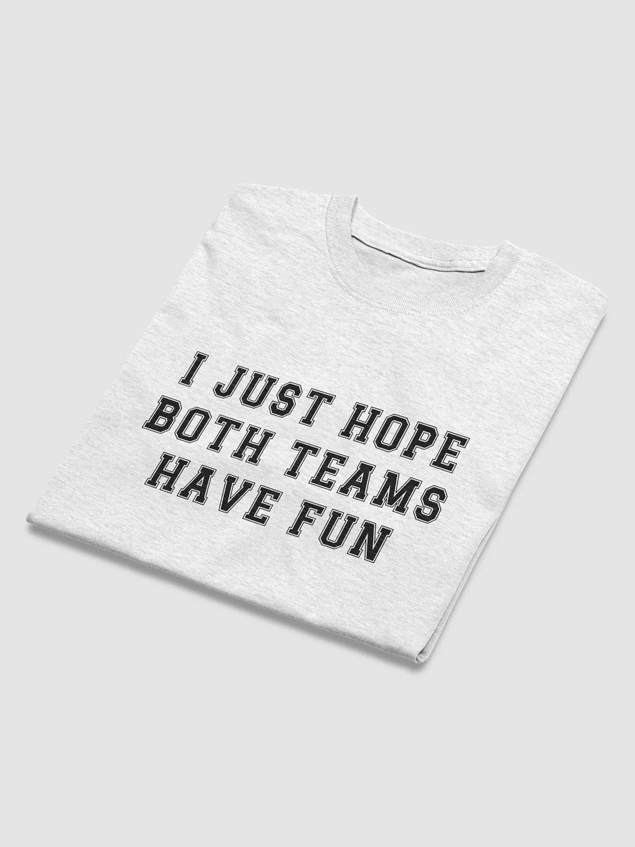 I Just Hope Both Teams Have Fun product image (28)