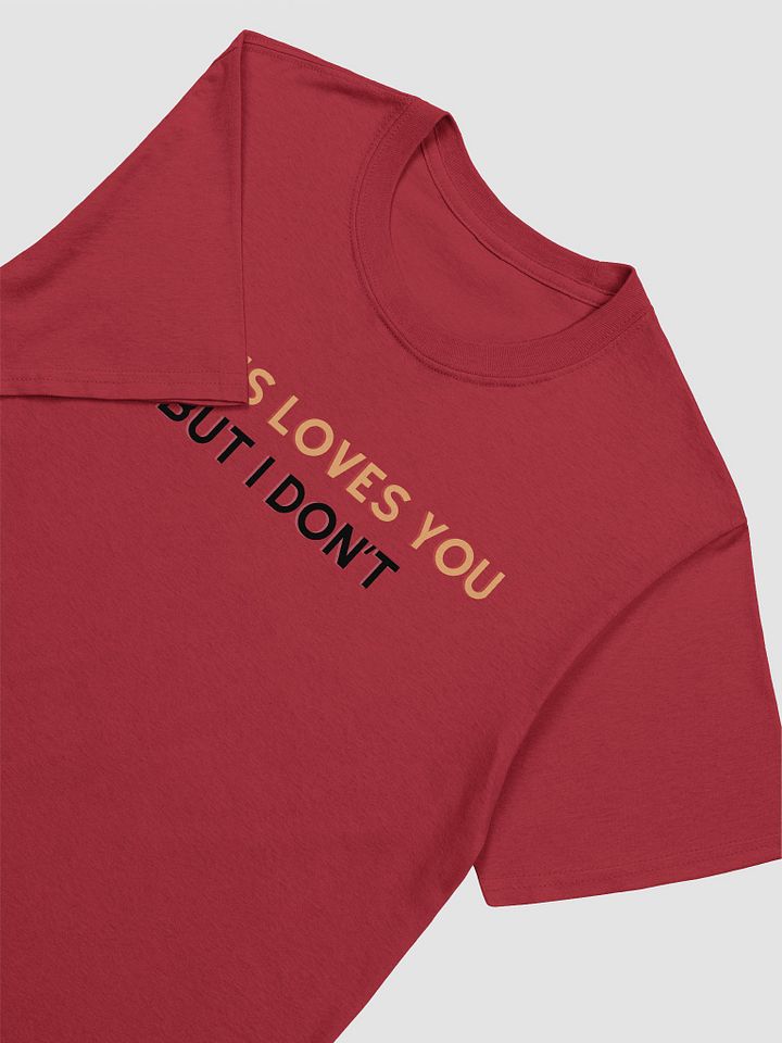 Jesus Loves You But I Don't Unisex T-Shirt V22 product image (2)