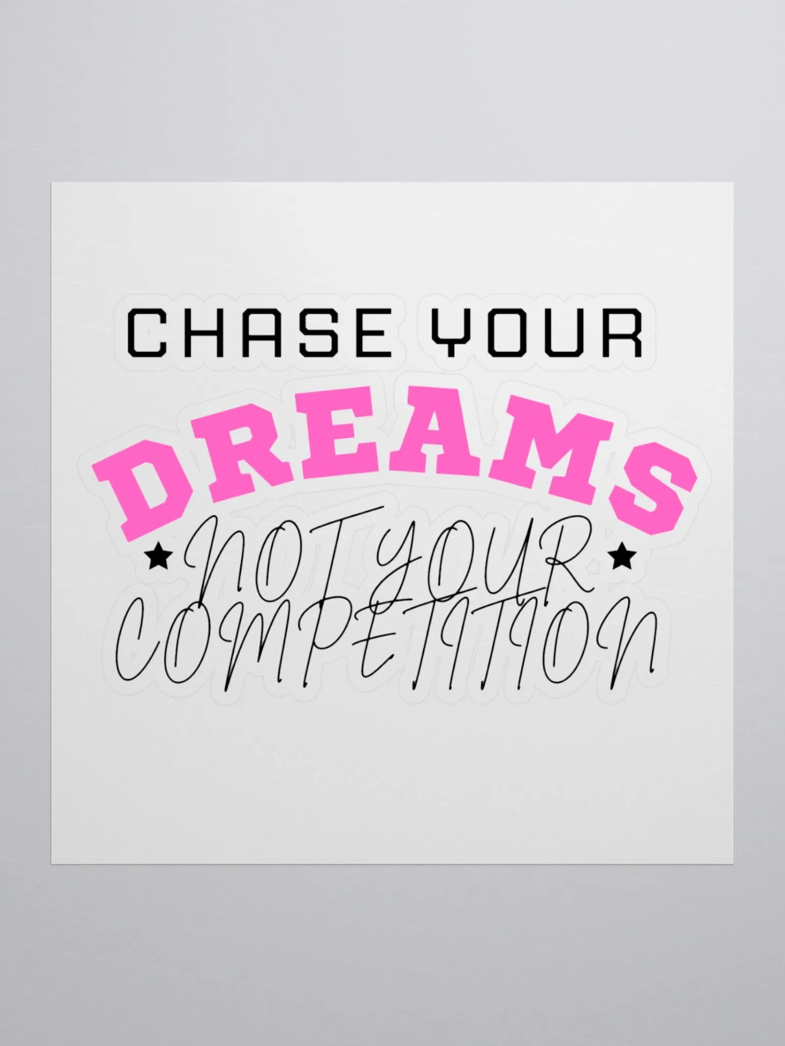 Chase Your Dreams not your Competition Sticker product image (2)