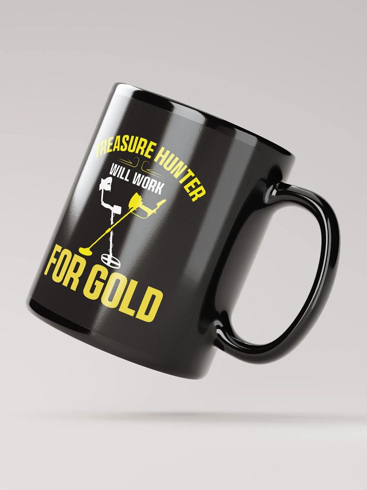 Treasure Hunter Will Work for Gold Mug product image (4)