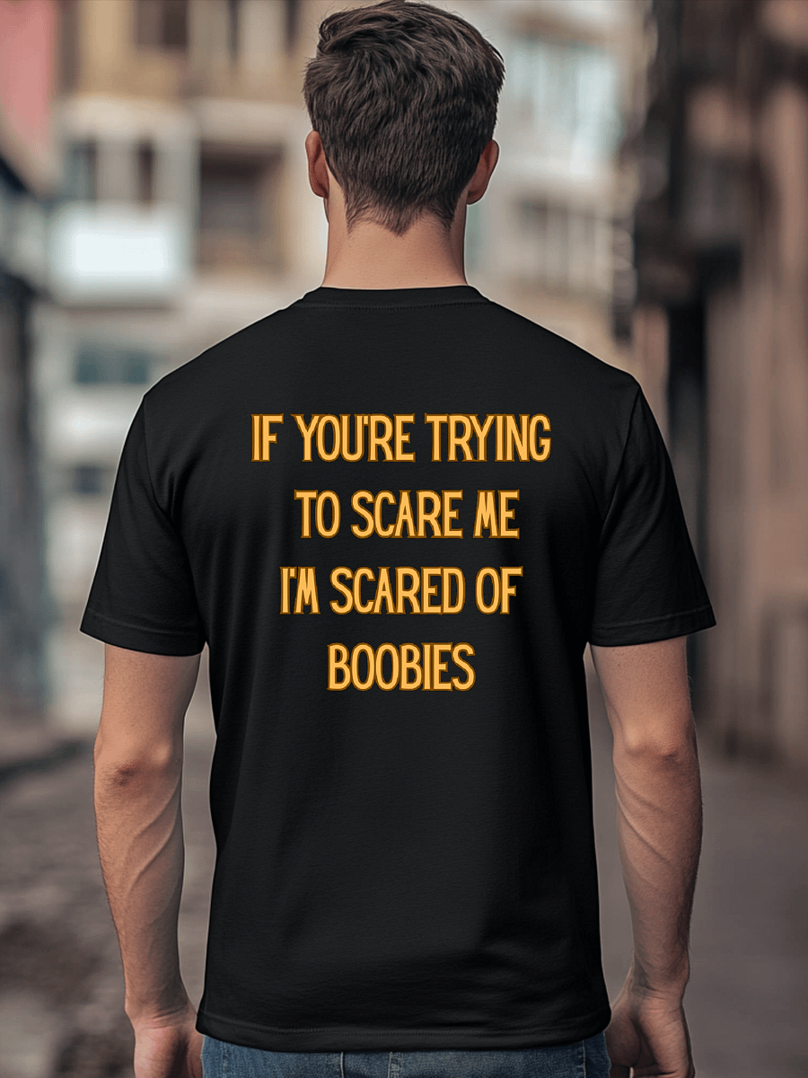 If You're Trying To Scare Me I'm Scared Of Boobies Shirt product image (1)