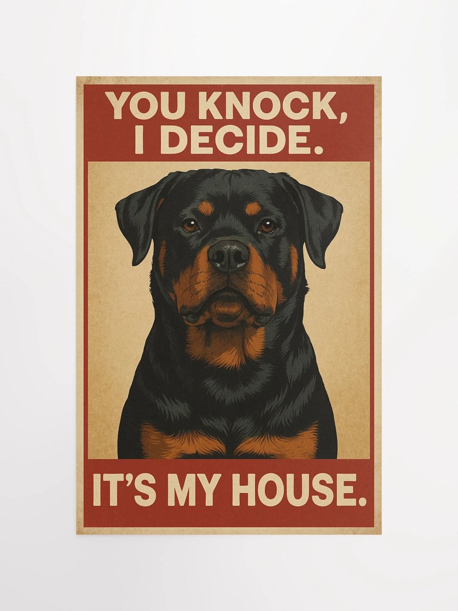 Rottweiler - You knock, I Decide. It's My House. Poster product image (11)