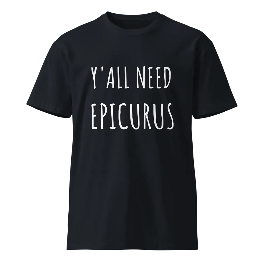 Y'all Need Epicurus (AS Colour Unisex Premium T-Shirt) product image (1)