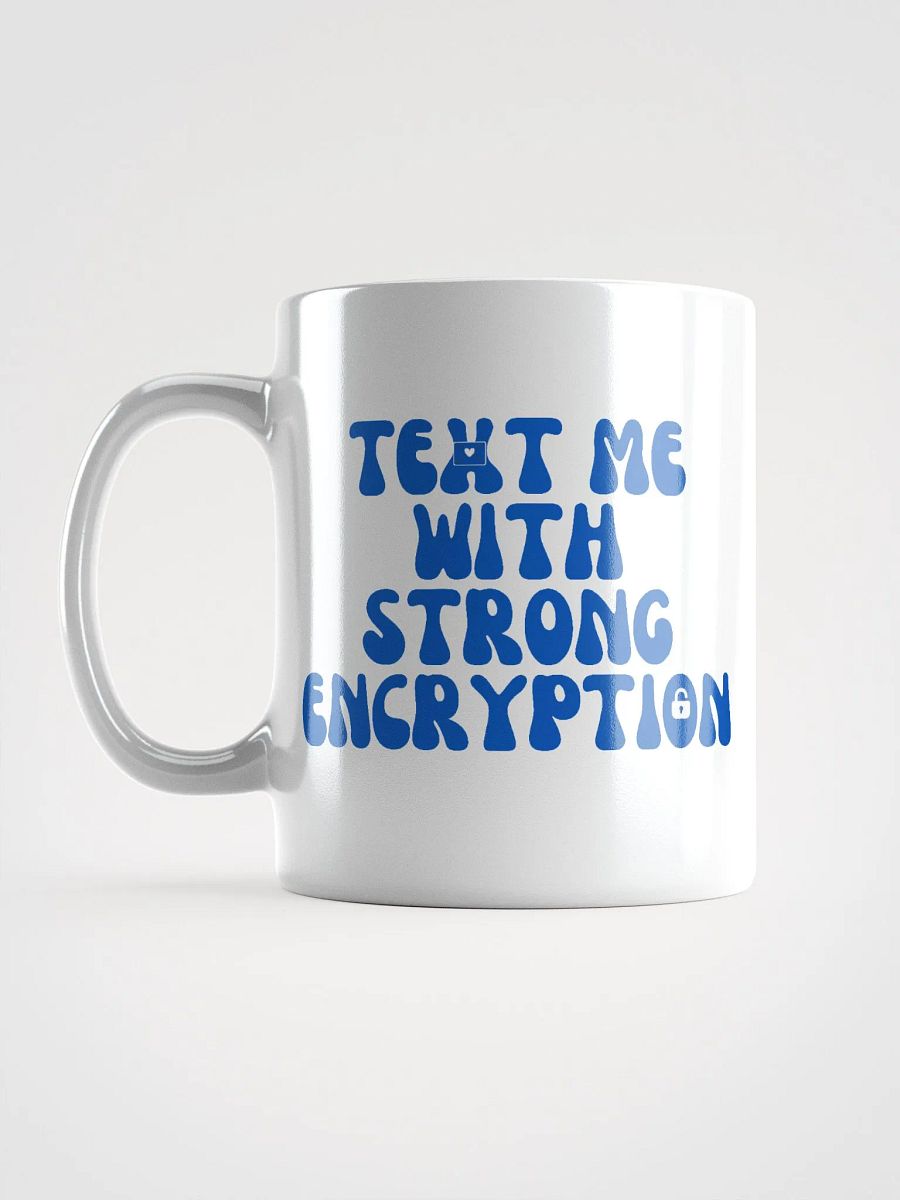 Text Me With Strong Encryption Mug product image (12)