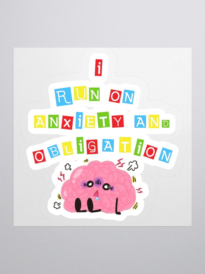 I Run On Anxiety And Obligation Sticker product image (1)