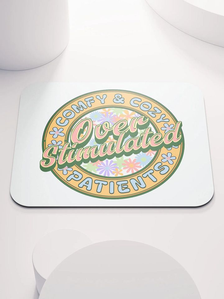 Over Stimulated Comfy And Cozy Patients Mouse Pad product image (2)