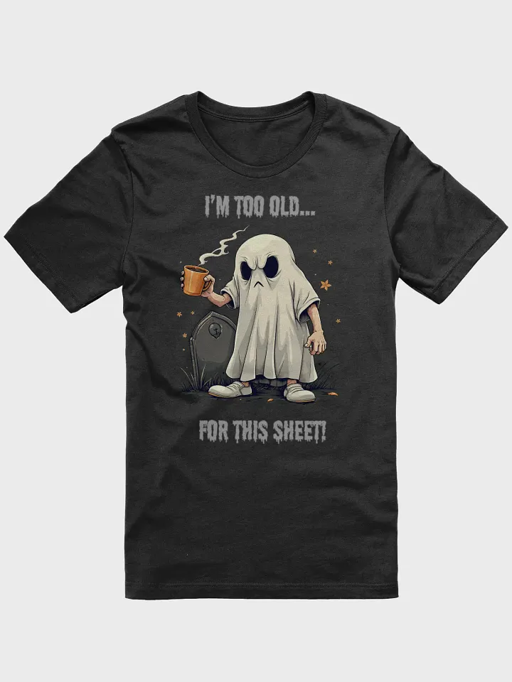 I'm too old... (Tee) product image (1)