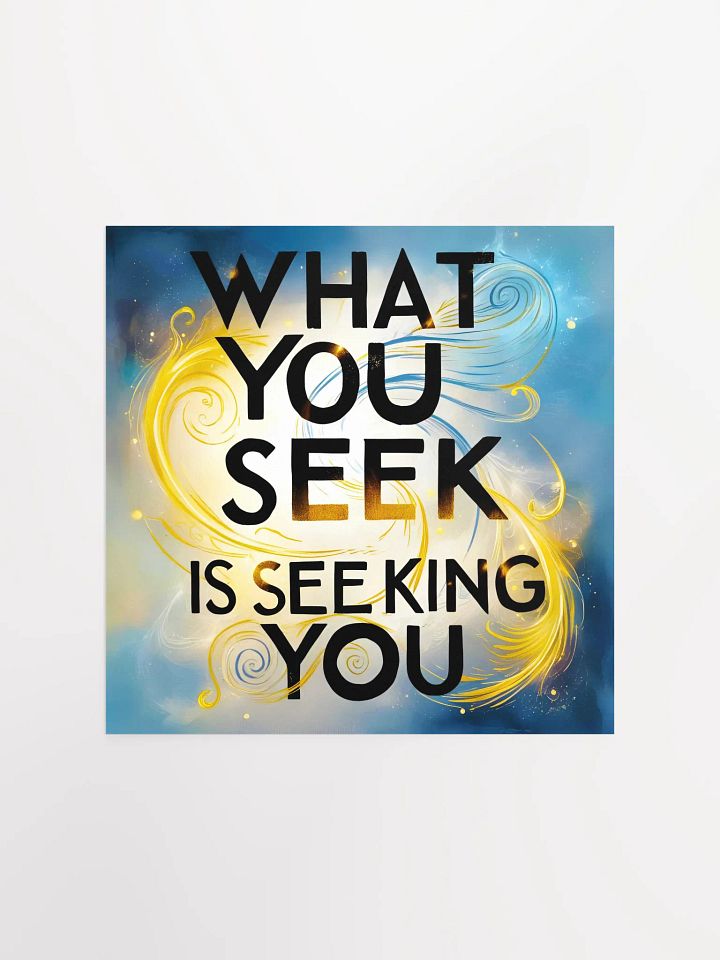 What you seek is seeking you - Enhanced Matte Paper Poster product image (1)