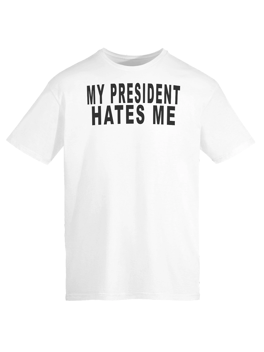 "My President Hates Me" Unisex Tee product image (6)