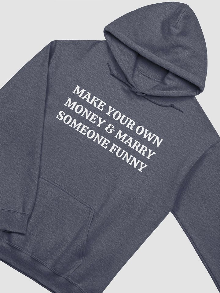 MAKE YOUR OWN MONEY & MARRY SOMEONE FUNNY Classic Hoodie product image (2)