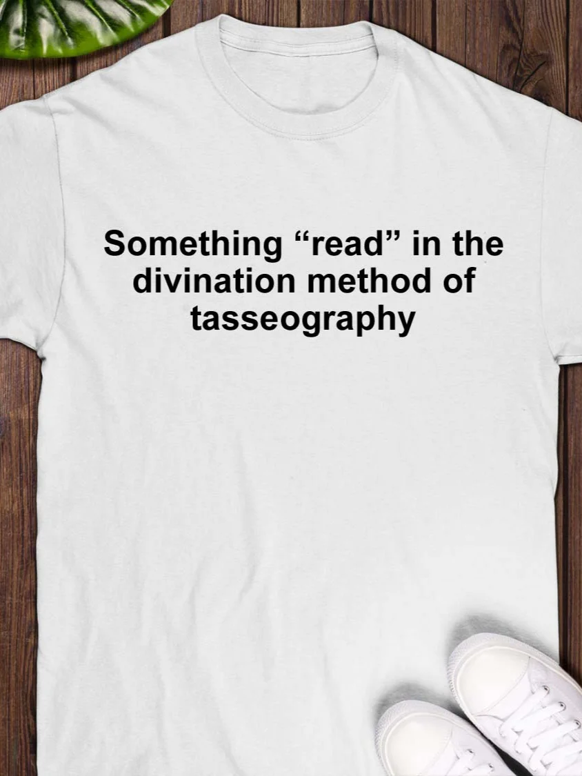 Something read in the divination method of tasseography Shirt product image (1)
