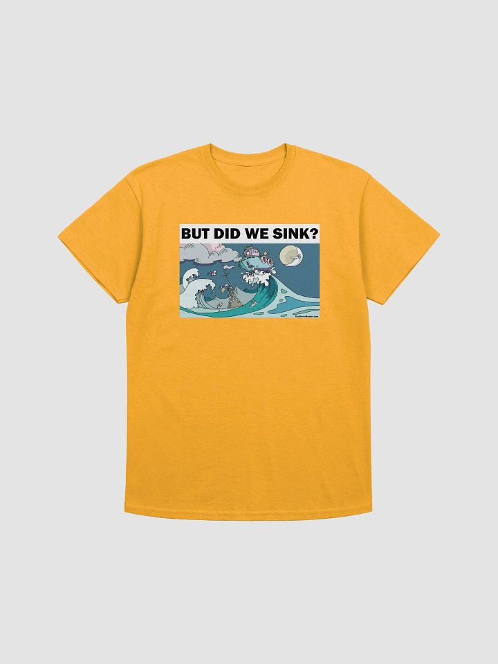 "But Did We Sink?" - Heavy Weight T-Shirt product image (1)