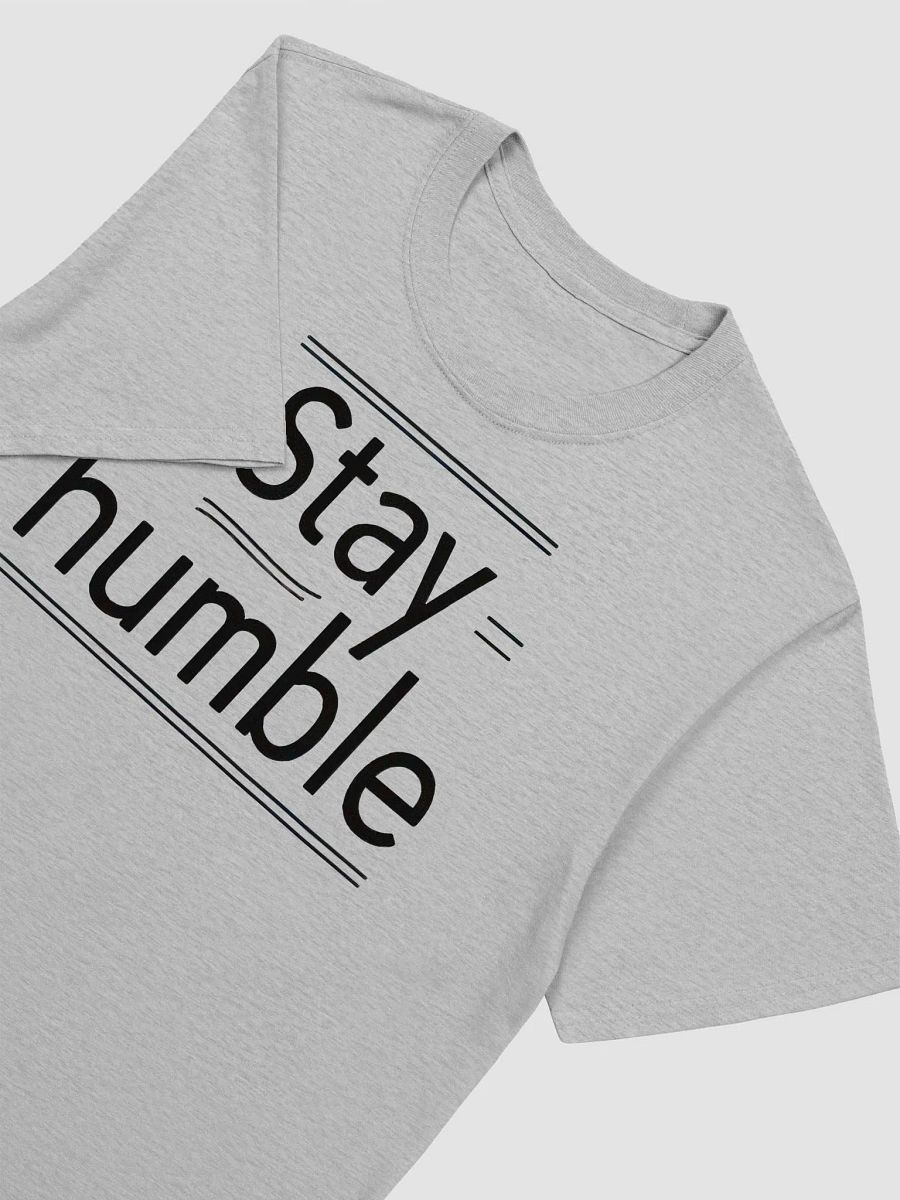Stay Humble Unisex T-Shirt product image (2)