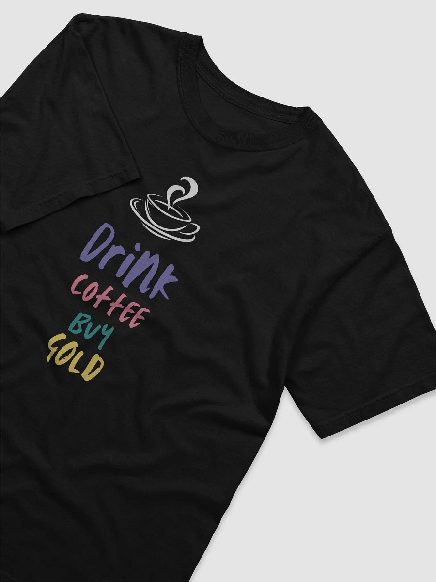 Drink Coffee Buy Gold Typography Tee product image (3)