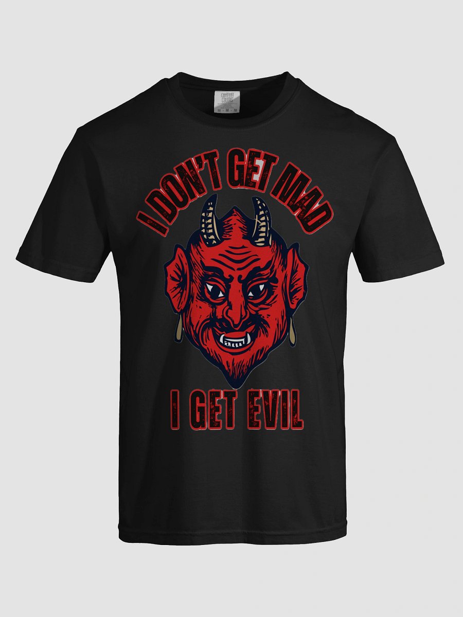 I DON'T GET MAD, I GET EVIL product image (88)