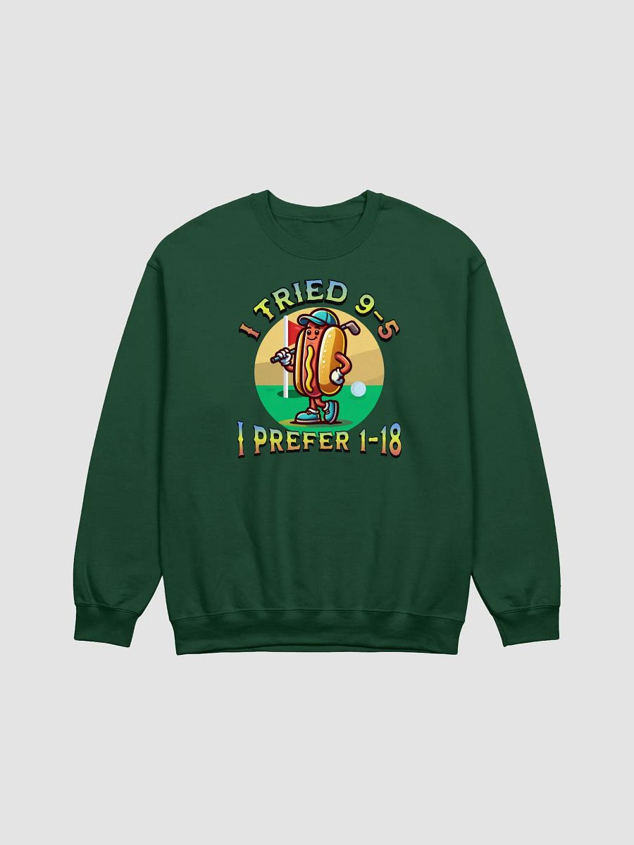 I Tried 9-5 I Prefer 1-18 Golfing Hot Dog Crewneck Sweatshirt product image (3)