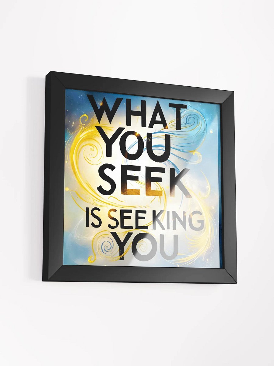 What you seek is seeking you - Framed High-Quality Matte Poster product image (3)