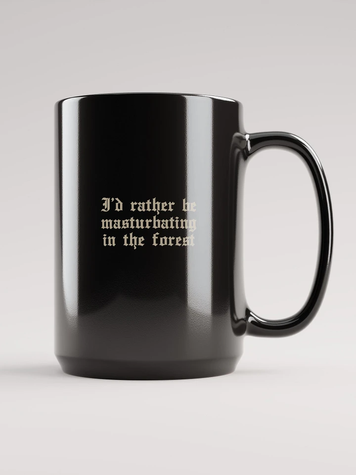 'I'd Rather Be Masturbating In The Forest' Mug product image (1)