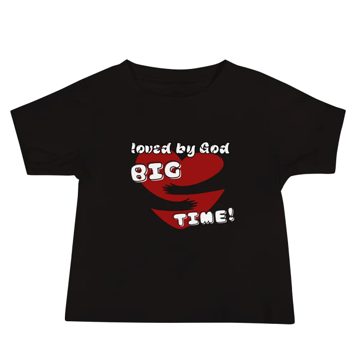Loved by God, Big Time | Toddler Tee product image (2)