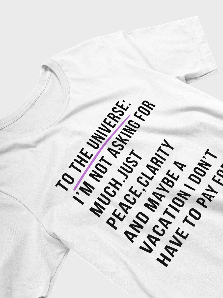 To the Universe: Just Peace, Clarity, and Maybe a Free Vacation Tee product image (5)
