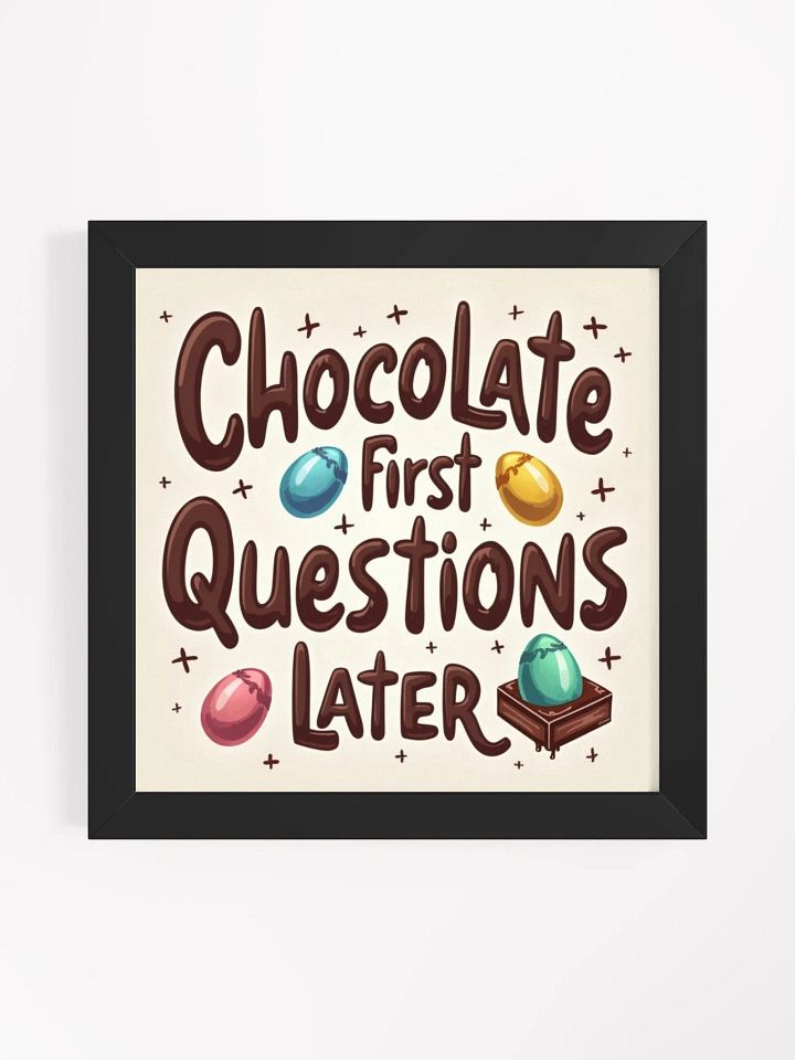 Chocolate First Questions Later Framed Poster product image (1)