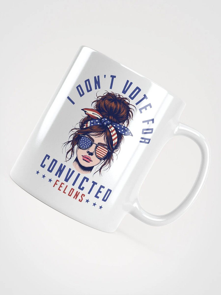 I don't vote for convicted felons product image (4)