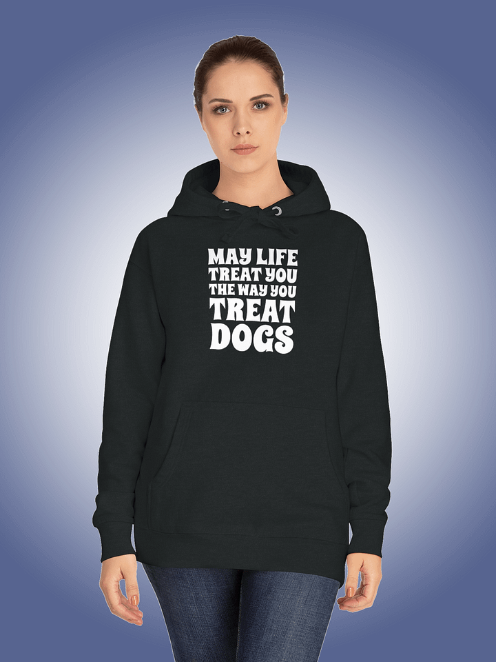 May Life Treat You The Way You Treat Dogs product image (1)