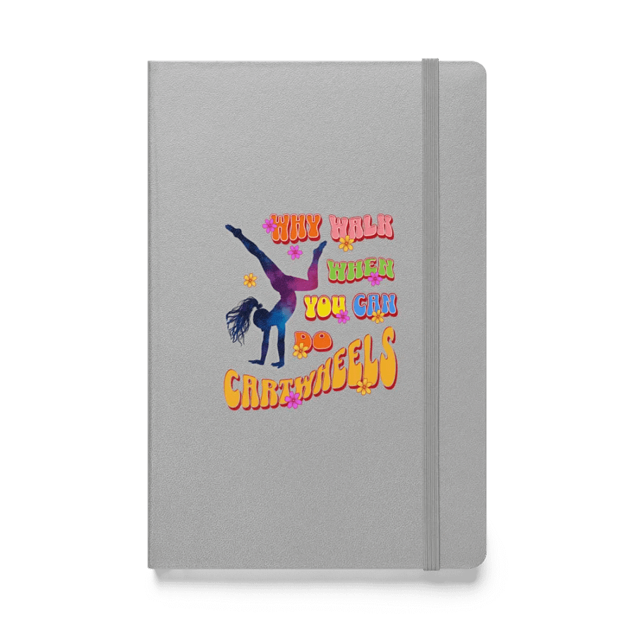 Why Walk When You Ca Do Cartwheel Inspiration Hardcover Journal product image (1)