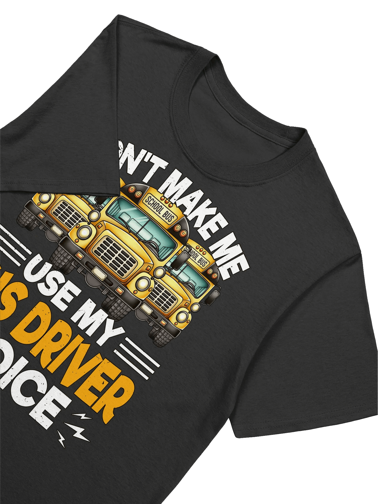 Funny School Bus Driver - "Don't Make Me Use My Voice" T-Shirt product image (16)