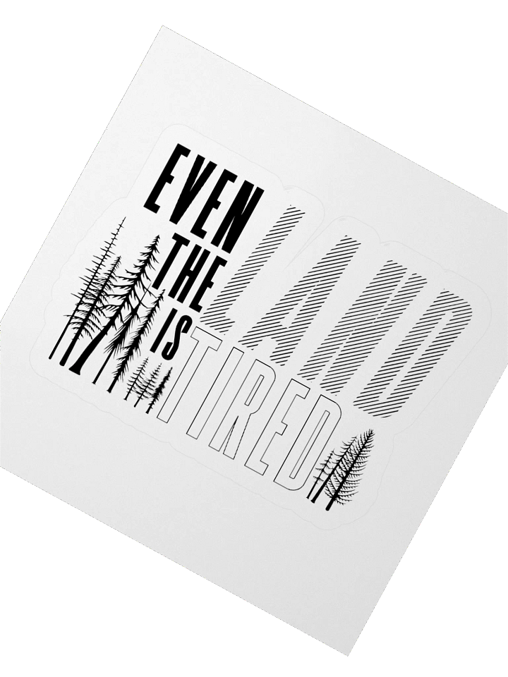 Even The Land Is Tired Sticker product image (5)