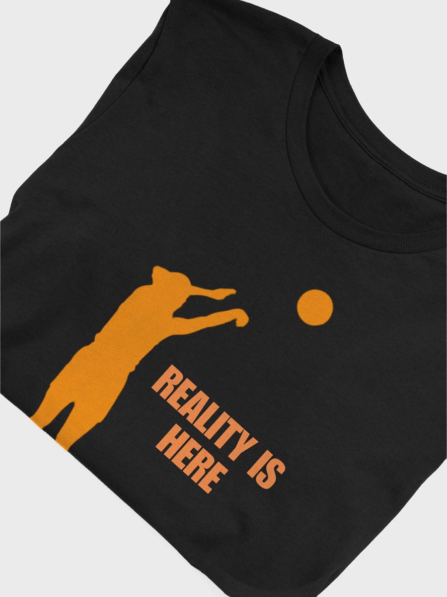 Reality Is Here T-Shirt product image (22)