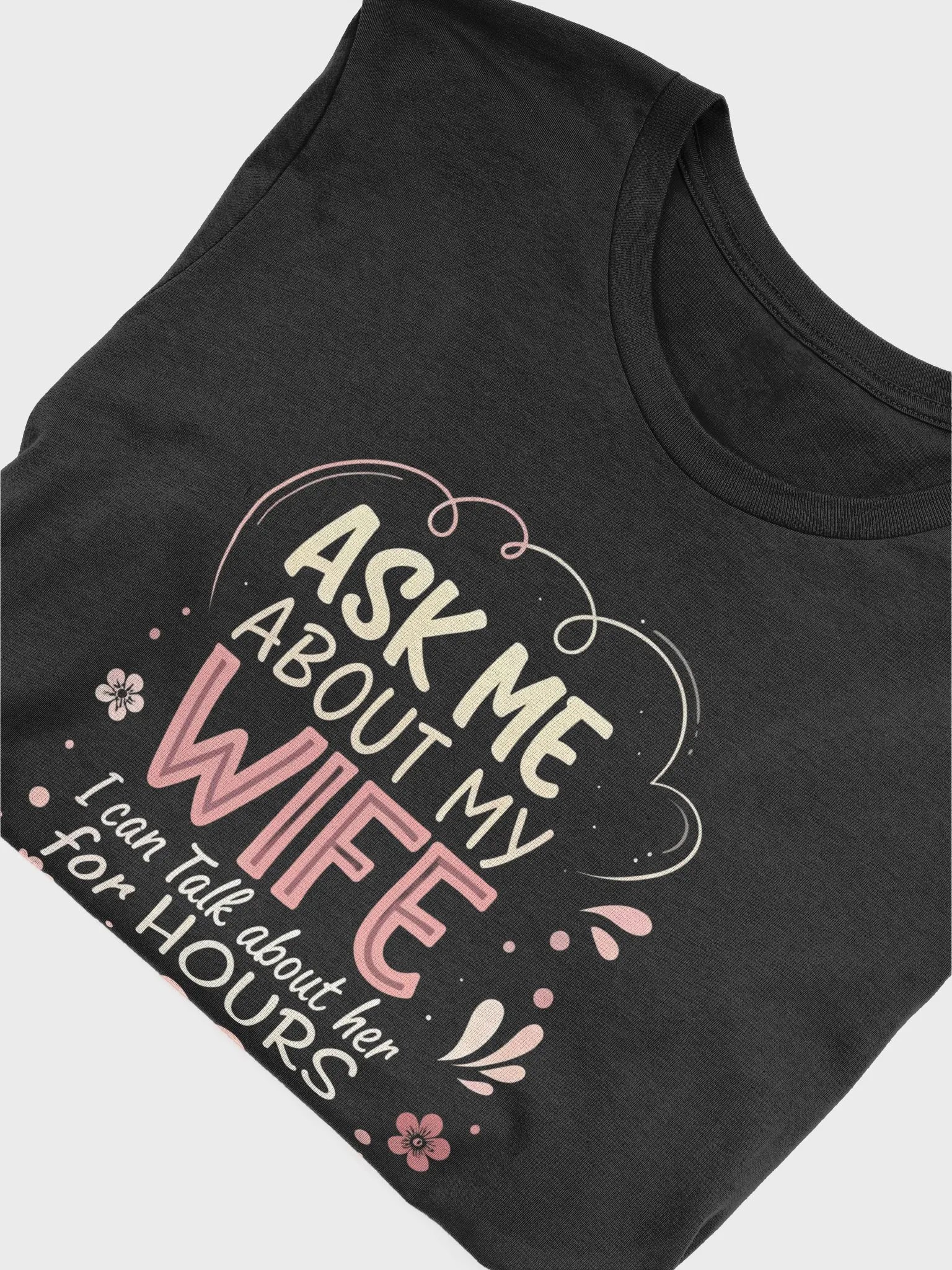 Valentine's Day Unisex Tee 'Ask Me About My Wife I Can Talk About Her for Hours' - Gift for Husband, Funny Relationship product image (5)