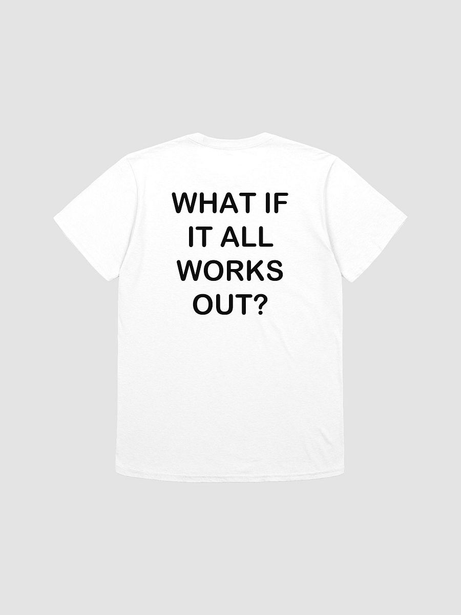 WHAT IF IT ALL WORKS OUT? - Softstyle T-Shirt product image (1)