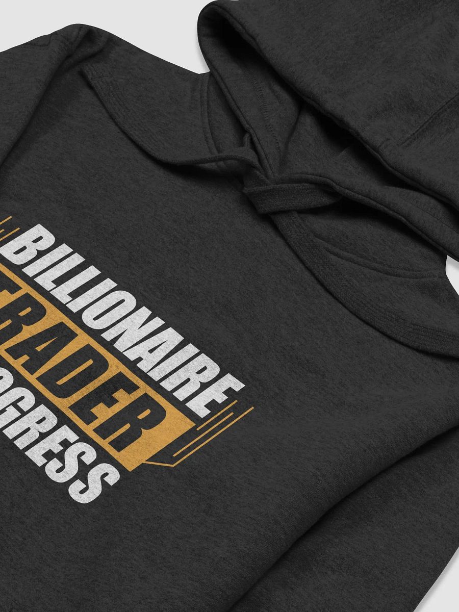 Billionaire Trader In Progress - Hoodies product image (27)