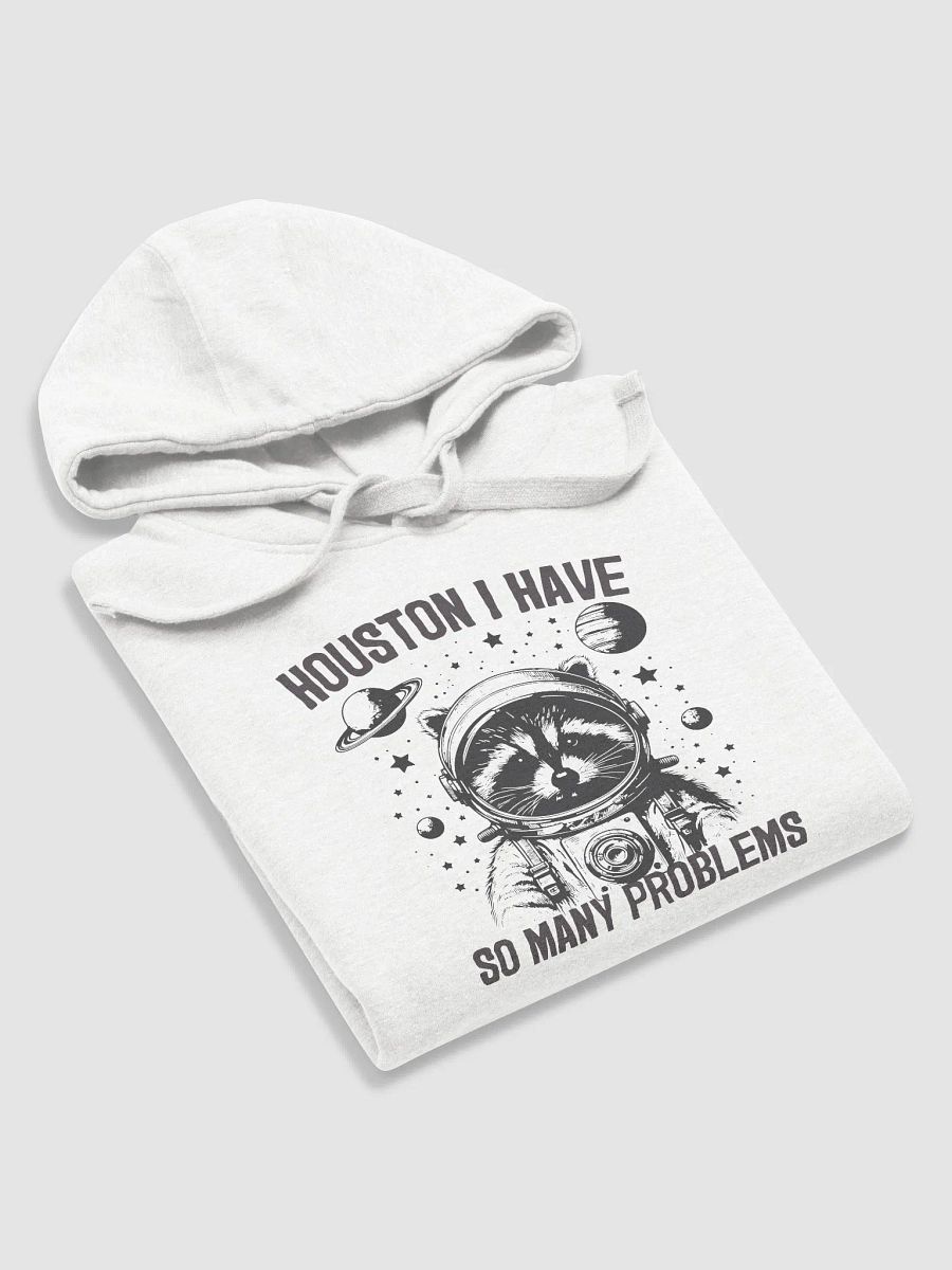 Houston I Have So Many Problems Hoodie product image (5)