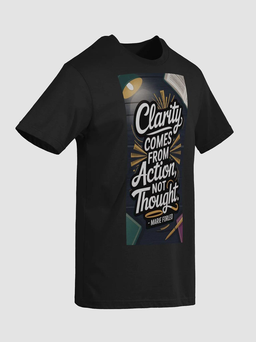 Clarity ComesFrom Acction Not Thought product image (5)