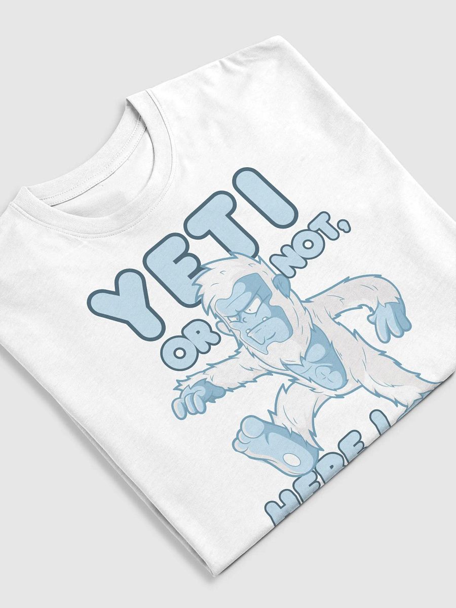 Yeti Or Not Here I Come Shirt product image (5)