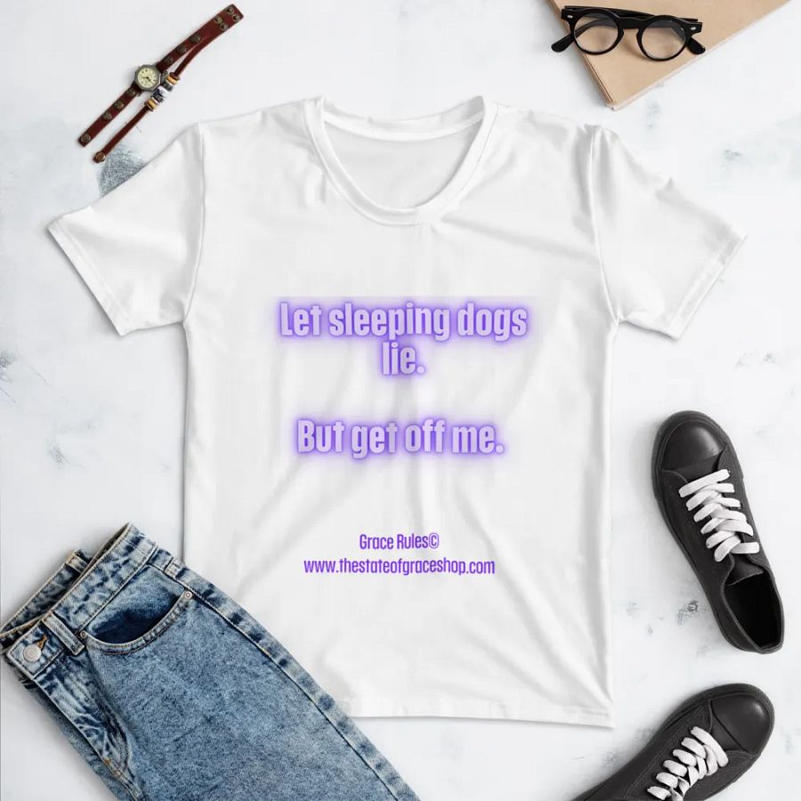FUNNY TEES 4 U FOR WOMEN - “Let sleeping dogs lie. But get off me.” product image (4)