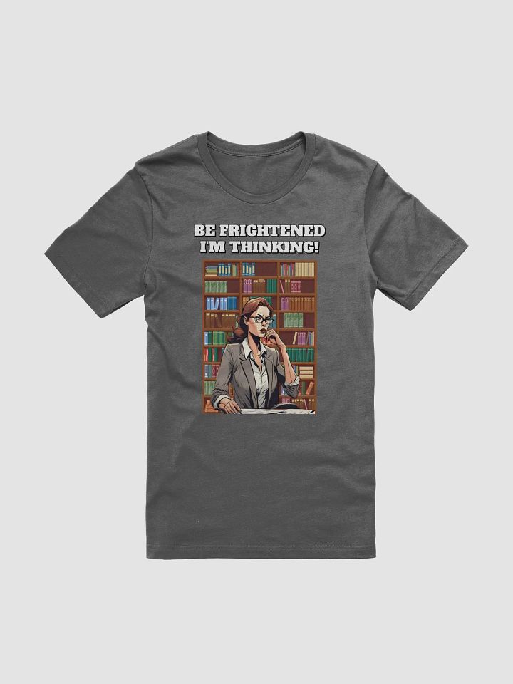 Be Frightened, I'm Thinking Women's T-shirt product image (5)