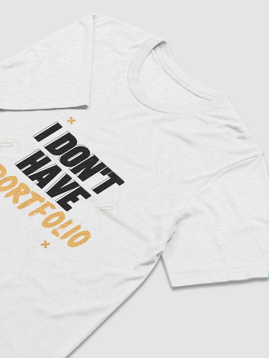 I Don't Have A Portfolio (Unisex) product image (5)
