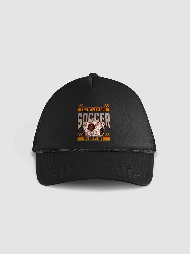 I Can't I Have Soccer Everyday Obsession Foam Trucker Hat product image (1)