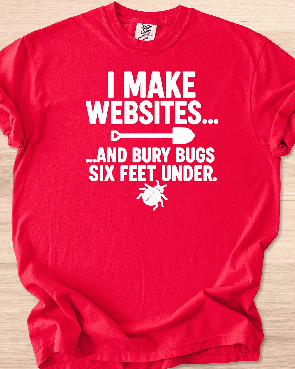 I Make Websites And Bury Bugs Six Feet Under Tee (Dark Mode) product image (6)